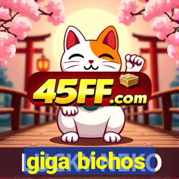 giga bichos